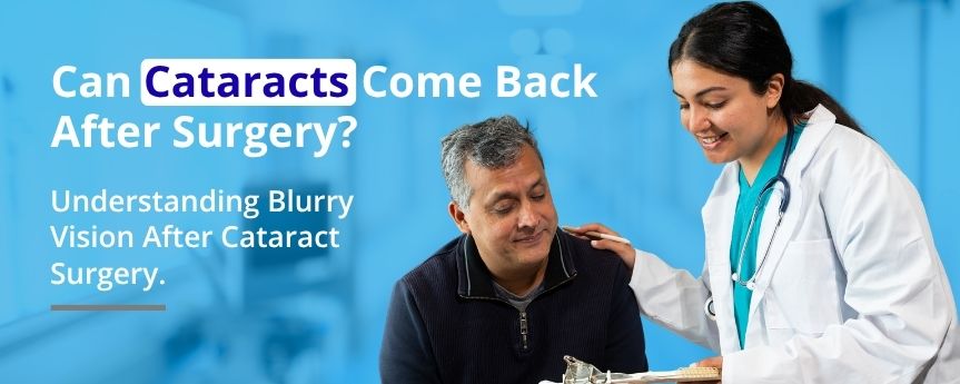 Can cataracts come back after Cataract Eye Surgery